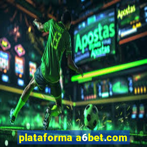 plataforma a6bet.com